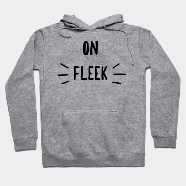 On fleek Hoodie by GMAT